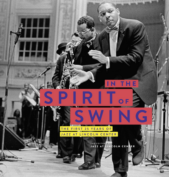 In the Spirit of Swing: The First 25 Years of Jazz at Lincoln Center