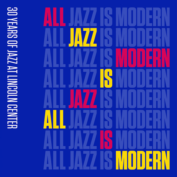 All Jazz Is Modern: 30 Years of Jazz at Lincoln Center, Vol. 1